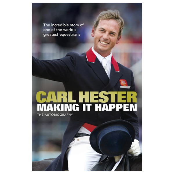 Carl Hester: Making It Happen